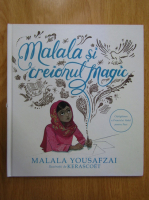 Malala Yousafzai - Malala si creionul magic