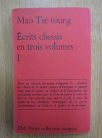 Mao Tse Toung  - Ecrits choisis en trois volumes (volumul 1)