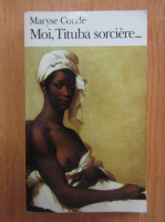 Maryse Conde - Moi, Tituba sorciere...