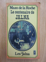 Mazo de la Roche - Le centenaire de Jalna