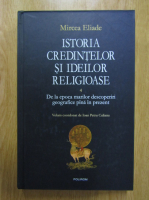 Mircea Eliade - Istoria credintelor si ideilor religioase (volumul 4)