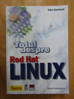 Naba Barkakati - Totul despre Red Hat Linux