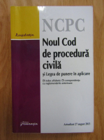 Noul Cod de procedura civila si Legea de punere in aplicare. Acualizat 27 august 2013