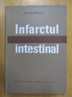 Anticariat: P. Lepadat - Infarctul intestinal