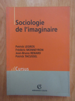 Patrick Legros, Frederic Monneyron, Jean Bruno Renard - Sociologie de l'imaginaire