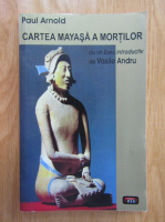 Paul Arnold - Cartea mayasa a mortilor