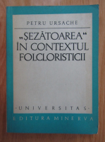 Petru Ursache - Sezatoarea in contextul folcloristicii