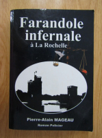 Anticariat: Pierre Alain Mageau - Farandole infernale a La Rochelle