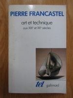 Pierre Francastel - Art et technique aux XIXe et XXe siecles