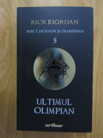 Rick Riordan - Percy Jackson si Olimpienii, volumul 5. Ultimul olimpian