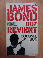 Robert Markham - James Bond Revient. Colonel Sun
