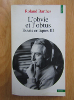 Roland Barthes - L'obvie et l'obtus (volumul 3)