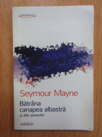 Anticariat: Seymour Mayne - Batrana canapea albastra si alte povestiri