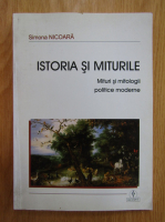 Simona Nicoara - Istoria si miturile. Mituri si mitologii politice moderne
