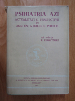 T. Pirozynski - Psihiatria azi. Actualitati si perspective in asistenta bolilor psihice