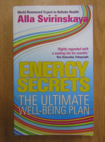 Alla Svirinskaya - Energy secrets. The Ultimate Well-Being Plan