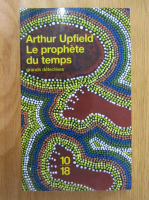 Arthur Upfield - Le prophete du temps