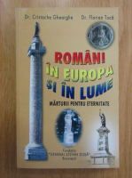 Cristache Gheorghe, Florian Tuca - Romani in Europa si in lume. Marturii pentru eternitate