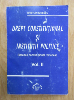 Cristian Ionescu - Drept constitutional si institutii politice, volumul 2. Sistemul constitutional romanesc