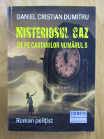 Daniel Cristian Dumitru - Misteriosul caz de pe Castanilor numarul 5