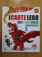 Anticariat: Daniel Lipkowitz - Marea carte Lego. Idei ce dau viata caramizilor tale