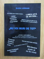 Eliza Lungan - Nu voi muri de tot