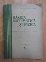 Gazeta Matematica si Fizica, anul XIII, seria B, nr. 8, august 1962