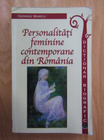 George Marcu - Personalitati feminine contemporane din Romania. Dictionar biografic