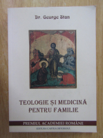 Anticariat: George Stan - Teologie si medicina pentru familie