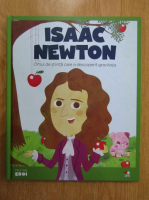 Isaac Newton. Omul de stiinta care a descoperit gravitatia