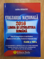 Laura Buhaciuc - Evaluarea Nationala 2016. Limba si Literatura Romana. Clasa a VIII-a