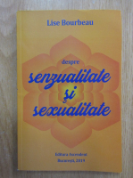 Lise Bourbeau - Despre senzualitate si sexualitate