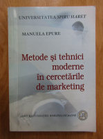 Manuela Epure - Metode si tehnici moderne in cercetarile de marketing