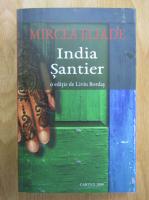 Mircea Eliade - India. Santier. Editie de Liviu Bordas