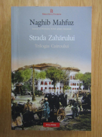 Naghib Mahfuz - Trilogia Cairoului, volumul 3. Strada Zaharului