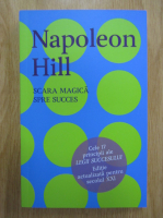 Anticariat: Napoleon Hill - Scara magica spre succes