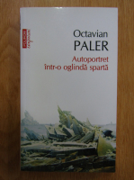 Anticariat: Octavian Paler - Autoportret intr-o oglinda sparta (Top 10+)