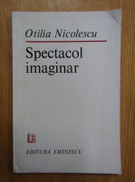 Anticariat: Otilia Nicolescu - Spectacol imaginar
