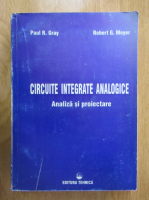 Paul E. Gray, Robert Meyers - Circuite integrate analogice. Analiza si proiectare