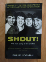 Philip Norman - Shout! The True Story of the Beatles