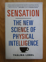 Anticariat: Thalma Lobel - Sensastion. The New Science of Physical Intelligence