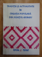Traditie si actualitate in creatia populara din judetul Giurgiu