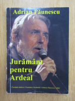 Adrian Paunescu - Juramant pentru Ardeal