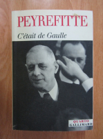 Alain Peyrefitte - C'etait de Gaulle