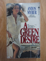Anton Myrer - A Green Desire