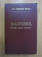 Anticariat: Corneliu Zeana - Magneziul. Biologie, clinica, tratament