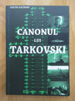 Dmitri Salinski - Canonul lui Tarkovski
