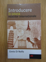 Ennio Di Nolfo - Introducere in istoria relatiilor internationale