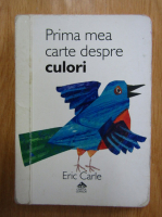 Eric Carle - Prima mea carte despre culori