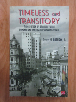 Ernest H. Latham Jr. - Timeless and Transitory. 20th Century Relations Between Romania and the English-Speaking World